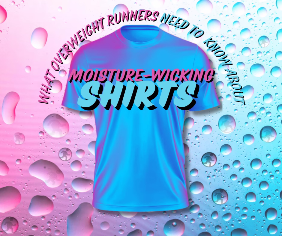 what overweight runners need to know about moisture wicking shirts