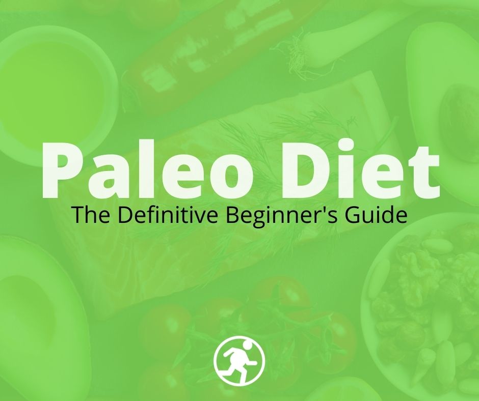 Paleo Diet The Definitive Beginner S Guide